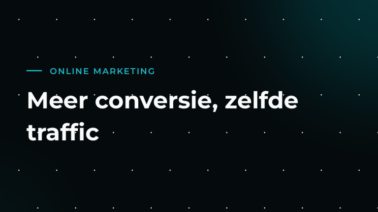 Conversie-optimalisatie: meer halen uit je bestaande bezoekers