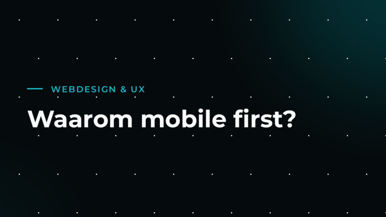 Mobile first: waarom je website op de telefoon begint