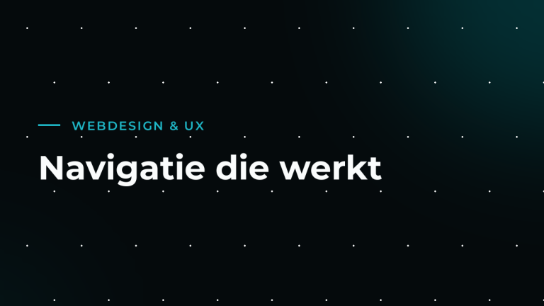 Navigatie en menustructuur: zo raken bezoekers nooit de weg kwijt