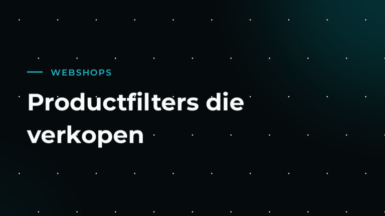 Slimme productfilters: zo vinden webshopklanten sneller wat ze zoeken
