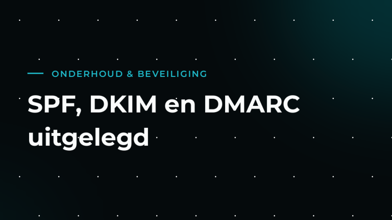 SPF, DKIM en DMARC: zo belandt je zakelijke mail niet in de spam