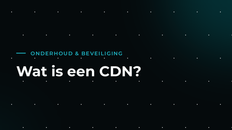 Wat is een CDN en heeft jouw website er één nodig?