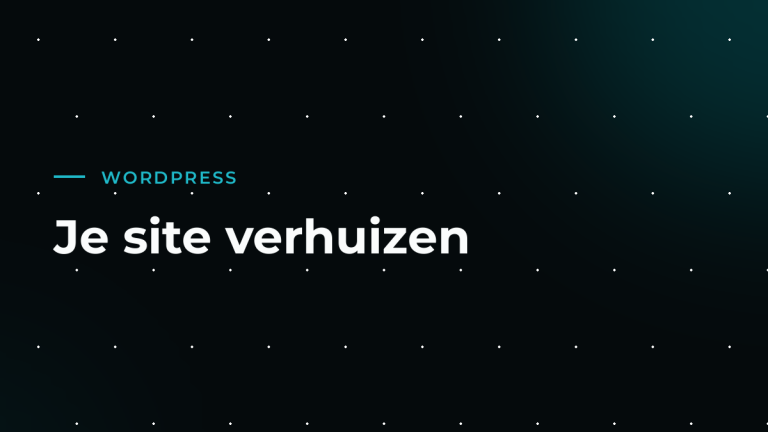 Je WordPress-website verhuizen naar een andere host: zo werkt het
