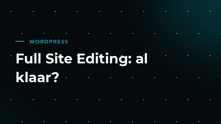 Blokthema’s en Full Site Editing: is het al tijd om over te stappen?