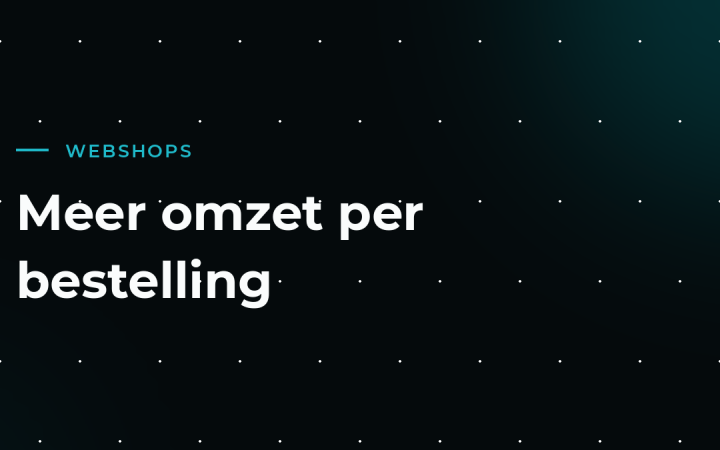 Cross-selling en upselling: meer omzet per klant zonder opdringerig te zijn