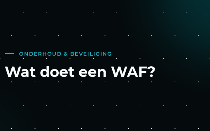 Een firewall voor je website: wat een WAF wel en niet tegenhoudt