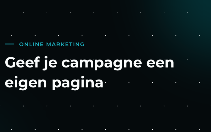 Landingspagina’s: waarom je campagne niet op je homepage thuishoort