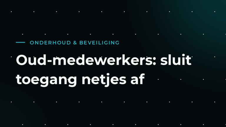 Oud-medewerkers en je website: sluit accounts en toegang netjes af