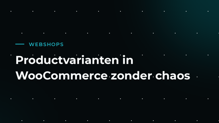 Productvarianten in WooCommerce: maten, kleuren en voorraad zonder chaos