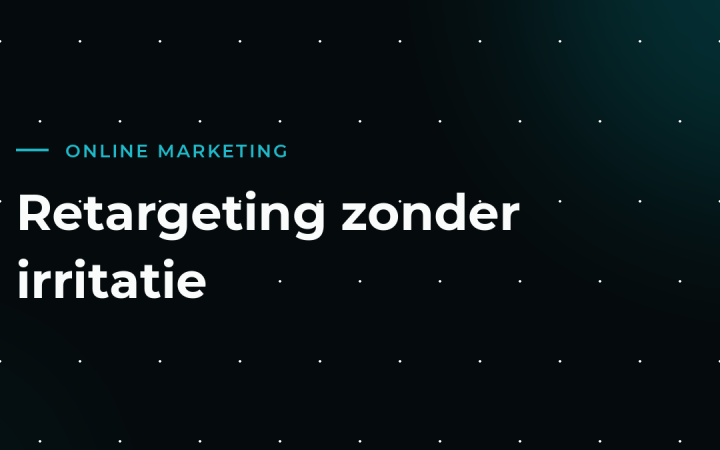 Retargeting: bezoekers terughalen zonder ze te achtervolgen