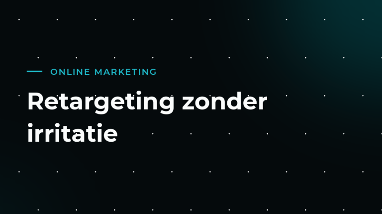 Retargeting: bezoekers terughalen zonder ze te achtervolgen
