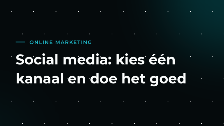 Social media voor het mkb: kies één kanaal en doe het goed