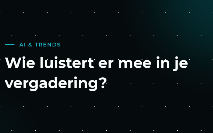 AI-notulisten bij vergaderingen: handig, maar wie luistert er mee?
